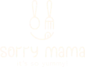 Sorry Mama – it's so yummy